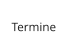 Termine